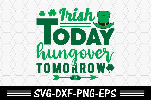Download St. Patrick's Day Svg,Irish Today Hungov - St. patrick's day svg Collection